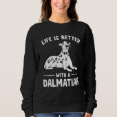 Sweatshirt Life is Better with a Dalmatian (Devant)