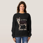 Sweatshirt Life Is Better With A Siberian Husky (Devant entier)