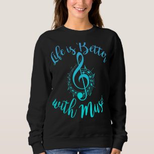 Sweatshirt Life is Better With Music Notes Ado Girl Women Mu