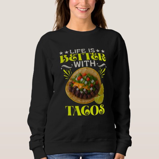 Sweatshirt life is better with tacos (Devant)