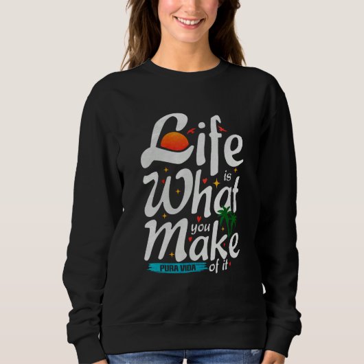 Sweatshirt Life Is What You Make Of It  Pura Vida Souvenir Tr (Devant)