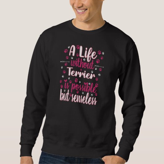 Sweatshirt Life with dog love best friend dog breed Terrier P (Devant)