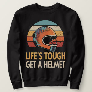 Sweatshirt Lifes Tough Obtenir un homme casque, Life Tough Ob