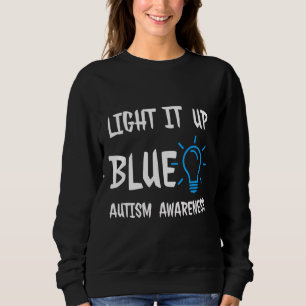 Sweatshirt Light It Up Blue For Autism Awareness 69