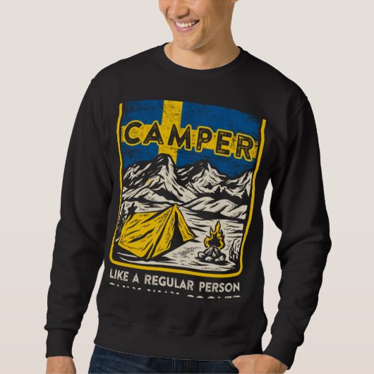 Sweatshirt Like a Regular Person Only Cooler Swedish Camper (Devant)