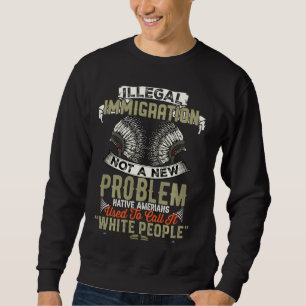 Sweatshirt L'Immigration Illégale N'Est Pas Un Nouveau Problè