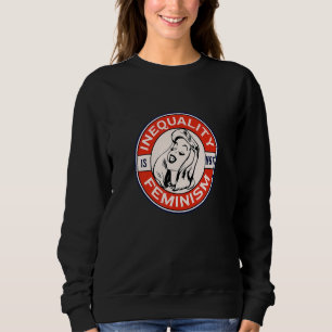 Sweatshirt L'Inégalité N'Est Pas Le Féminisme Belle Dame