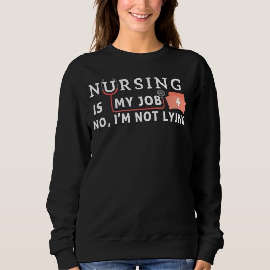 Sweatshirt L'infirmière est mon travail Avril Fool's Day Nurs (Devant)