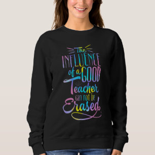 Sweatshirt L'Influence D'Un Bon Enseignant Ne Peut Jamais Eff