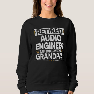 Sweatshirt L'Ingénieur Audio Retraité Se Transforme En Grandp