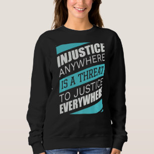 Sweatshirt L'Injustice N'Importe Où Menace La Justice Partout