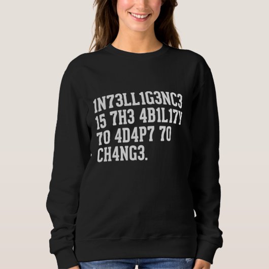 Sweatshirt L'intelligence est la capacité à s'adapter au chan (Devant)