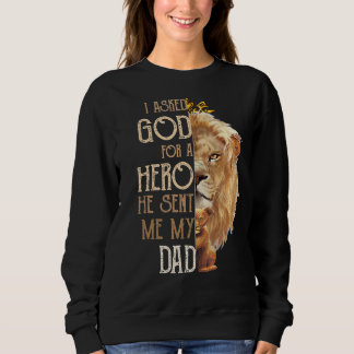 Sweatshirt Lion J'Ai Demandé À Dieu Un Héros Il M'A Envoyé Mo