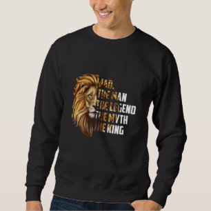 Sweatshirt Lion Papa L'Homme La Légende Le Mythe Le Roi