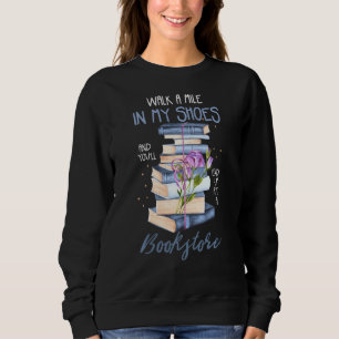 Sweatshirt Lire Des Livres Ou Marcher Un Mile Dans Mes Chauss