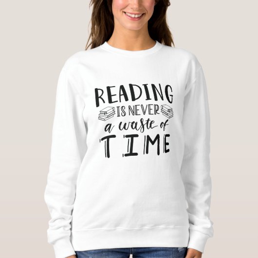 Sweatshirt Lire N'Est Jamais Une Perte De Temps (Devant)