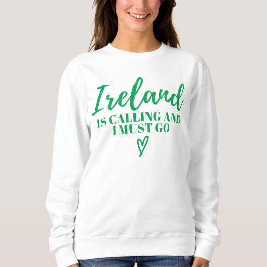 Sweatshirt L'Irlande Appelle Et Je Dois Aller-Irlande-Drôle (Devant)
