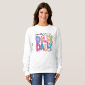 Sweatshirt Literally born to dilly dally Funny colorful quote (Devant entier)