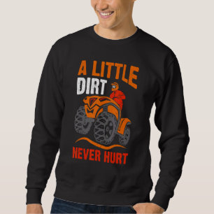 Sweatshirt Little Dirt Never Hurt Quad Bike Rider Vintage App