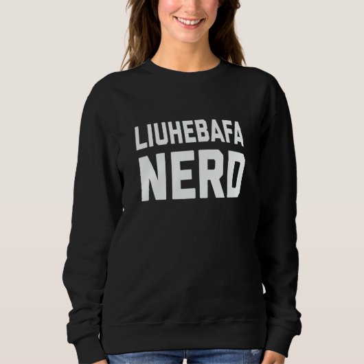 Sweatshirt Liuhebafa Nerd Chinese Kung Fu Saying Quote Phrase (Devant)