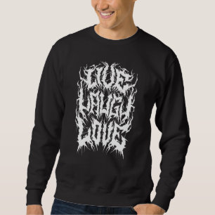 Sweatshirt Live Laugh Love - Black Metal Logo Parody - Funny