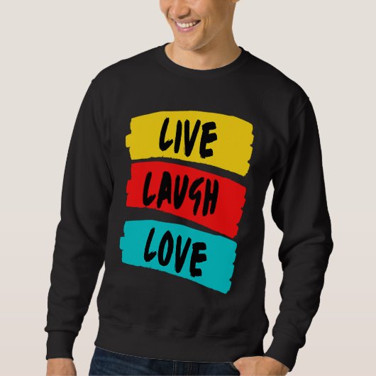 Sweatshirt Live Laugh Love Fully and Passionately (Devant)