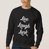 Sweatshirt Live Laugh Lurk (Devant)