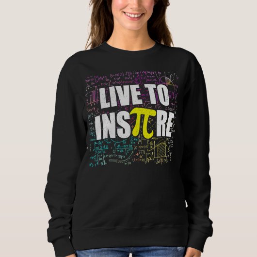 Sweatshirt Live Pour Inspirer Pi Day Funny Math Enseignant Pi (Devant)