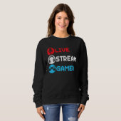 Sweatshirt Live Stream Gamer Livestreaming Video Jeu en ligne (Devant entier)