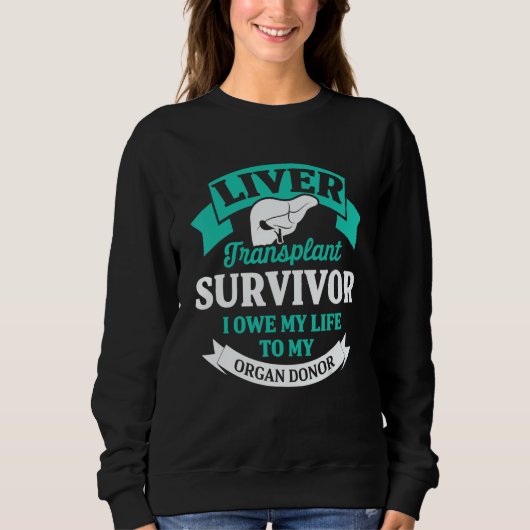 Sweatshirt Liver Transplant Survivor Life Organ Organ Warrior (Devant)