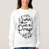 Sweatshirt Livin' On a Prayer Inspirer Christian Citation (Devant)