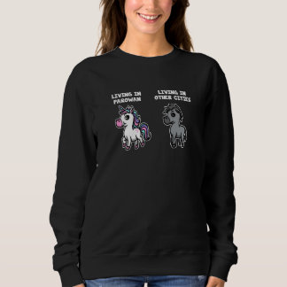 Sweatshirt Living in Parowan Unicorn Rainbow Humor