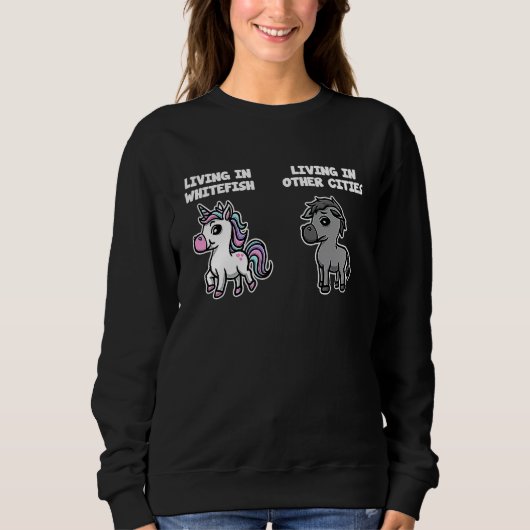 Sweatshirt Living in Whitefish Unicorn  Rainbow Humor (Devant)