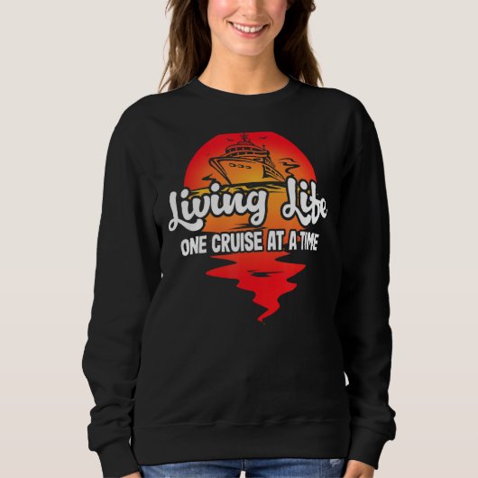 Sweatshirt Living Life one Cruise at a Time croisière vacance (Devant)