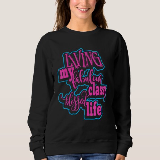 Sweatshirt Living My Fabulous Classy Blessed Life Apparel (Devant)