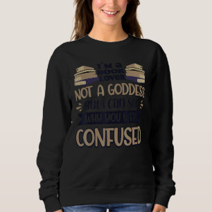 Sweatshirt Livre Pas Une Déesse Je Peux Voir Pourquoi Tu Étai