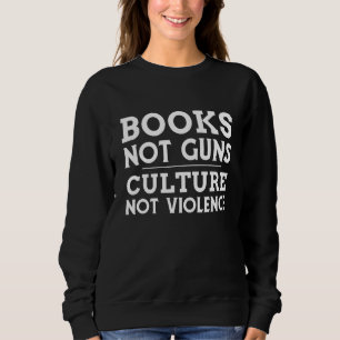 Sweatshirt Livres Pas Armes À Feu Culture Pas Violence Hobby 