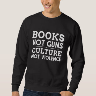 Sweatshirt Livres Pas Armes À Feu Culture Pas Violence Hobby 