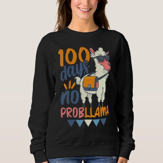 Sweatshirt Llama 100th Day of School 100 Days No Probllama (Devant)