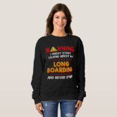 Sweatshirt Long Boarding Longboard Longboarder Joke Graphic (Devant entier)
