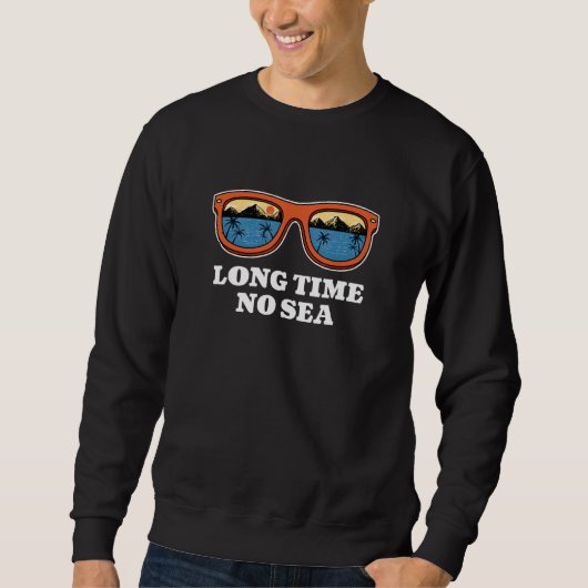 Sweatshirt Long Time No Sea Beach Summer Ocean Tropical Frien (Devant)