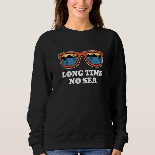 Sweatshirt Long Time No Sea Beach Summer Ocean Tropical Frien (Devant)