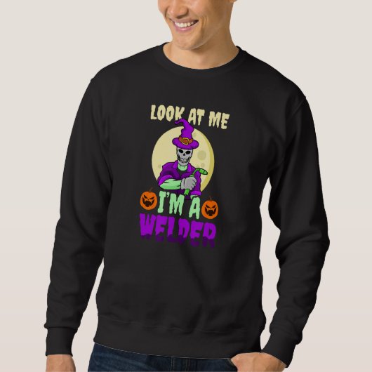 Sweatshirt Look At Me I'm A Welder Halloween Welder (Devant)