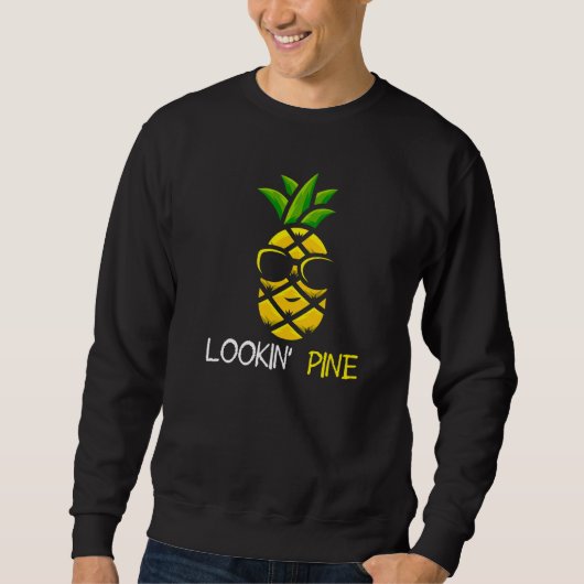Sweatshirt Lookin Pine Cool Pineapple   (Devant)