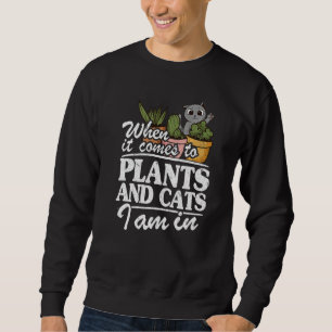 Sweatshirt Lorsqu'il s'agit de plantes et de chats, je suis j
