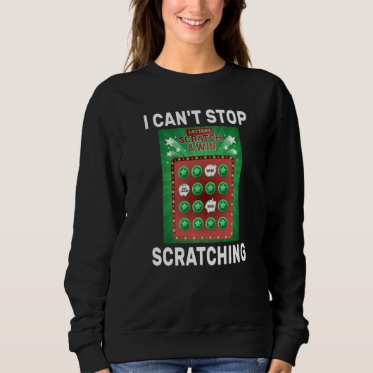 Sweatshirt Lottery I Can't Stop Scratching Scratch Off Lotter (Devant)