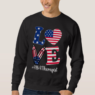 Sweatshirt Love Aba Therapist American Flag Apparel 4th Of Ju