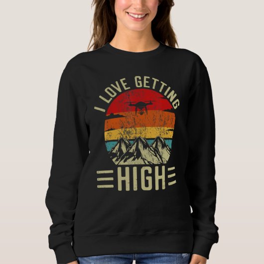Sweatshirt Love Getting High Drone Pilot Remote Pilot Quadcop (Devant)