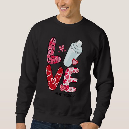Sweatshirt LOVE Heart Bartender Life Valentine's Day Gifts (Devant)