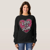 Sweatshirt Love Is a Scam Anti Valentine Heart (Devant entier)